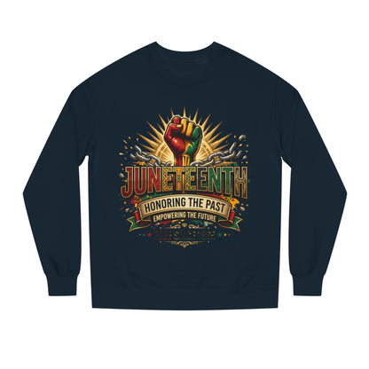 Juneteenth Sweatshirt — "Honoring the Past, Empowering the Future" Crewneck