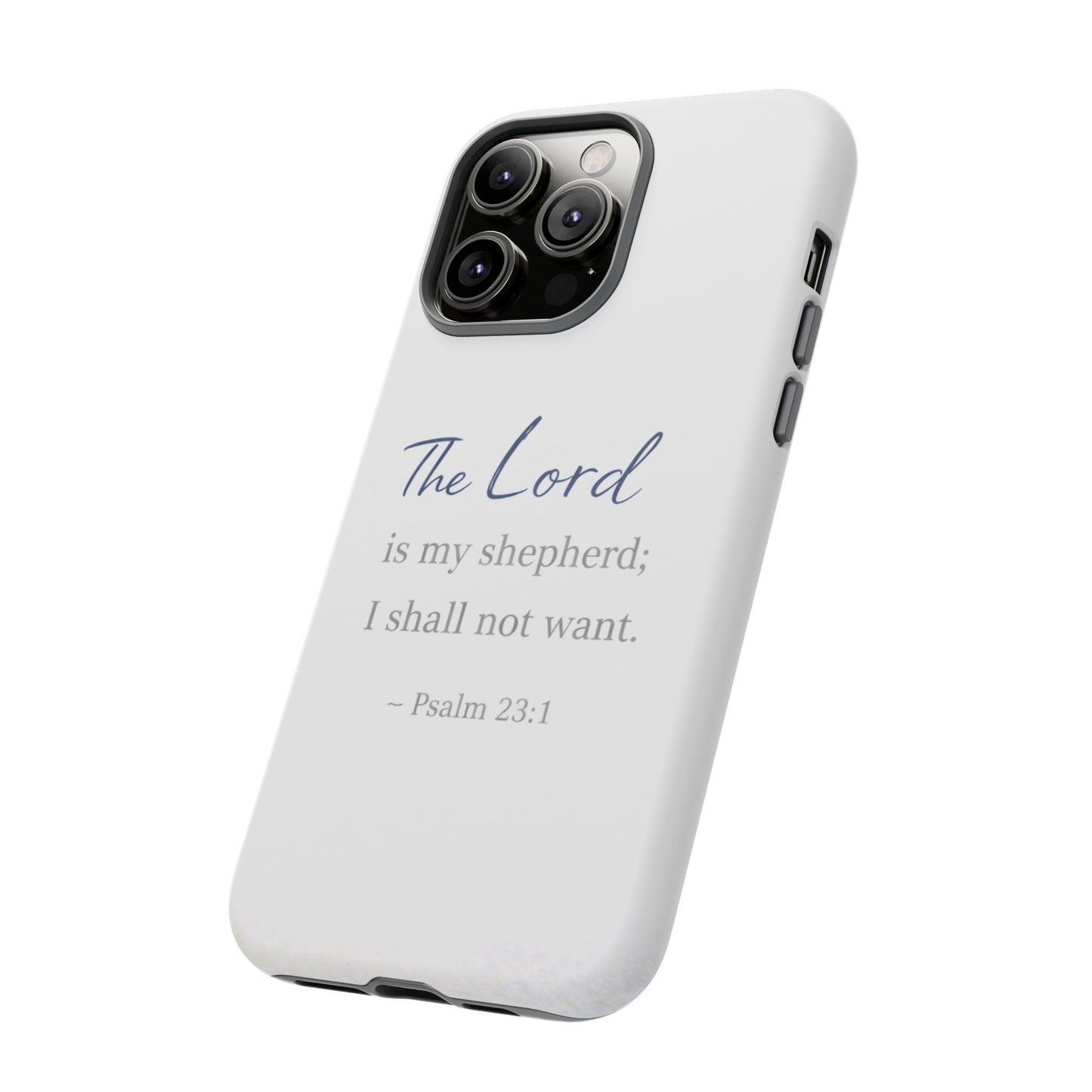 Psalm 23:1 Phone Case — "The Lord is my shepherd; I shall not want" Christian Protective Cover