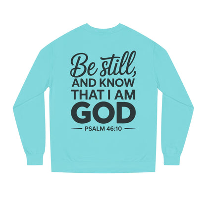 Faith Sweatshirt — "Be Still and Know That I Am God" Psalm 46:10 Christian Crewneck