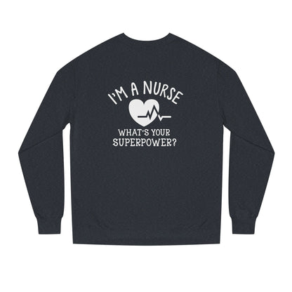 Nurse Sweatshirt — "I'm a Nurse, What's Your Superpower?" Crewneck