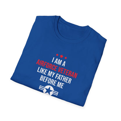 "I Am A Airforce Veteran Like My Father Before Me" T-Shirt