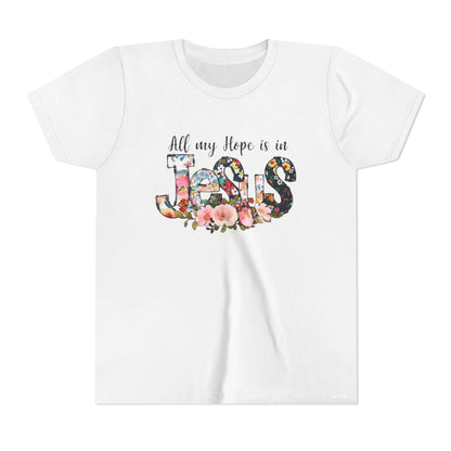Youth Tee — "All My Hope Is in Jesus" Floral Christian Shirt