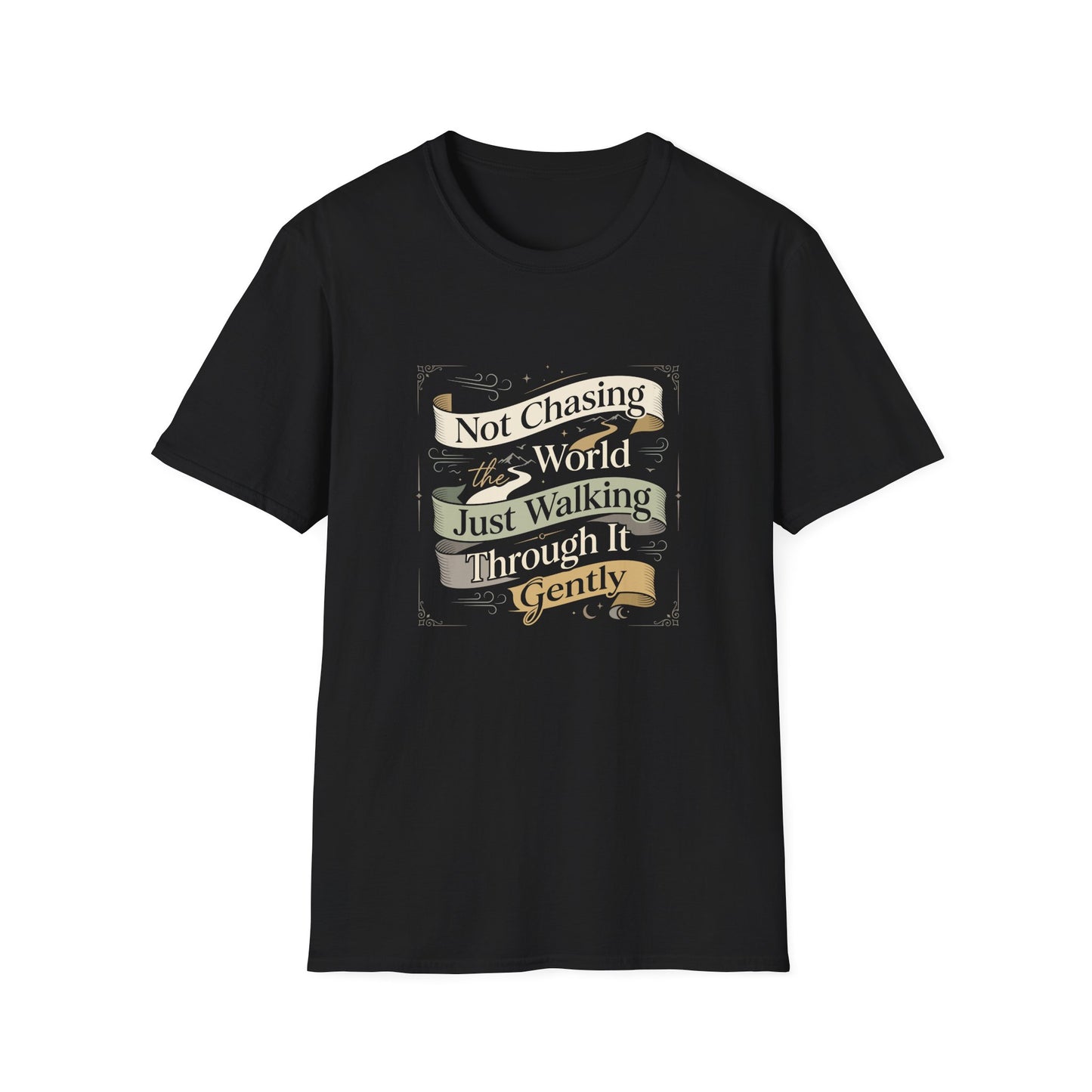 Not Chasing the World, Just Walking Through It Gently T-Shirt