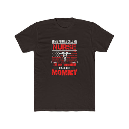 Nurse Mommy T-Shirt — "Some People Call Me Nurse, The Most Important Call Me Mommy" Patriotic Gift
