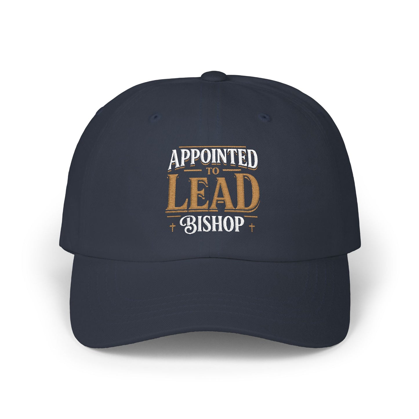 Appointed to Lead Bishop Dad Cap — Embroidered Religious Baseball Hat