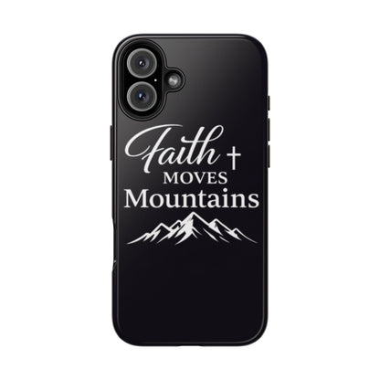 Faith Moves Mountains Tough Phone Case — Christian Inspirational Mountain Design