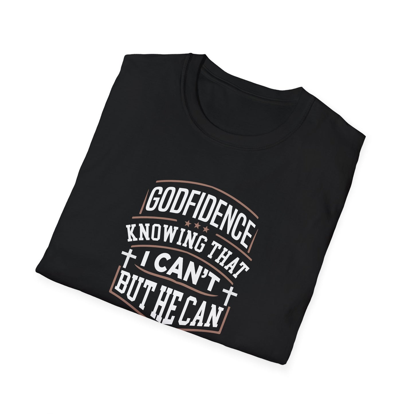 Godfidence: Knowing That I Can't But He Can T‑Shirt