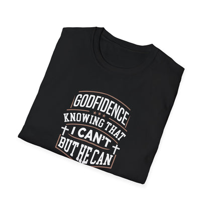Godfidence: Knowing That I Can't But He Can T‑Shirt