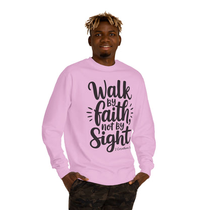 Walk By Faith Sweatshirt — “Walk by Faith Not by Sight” Christian Crewneck