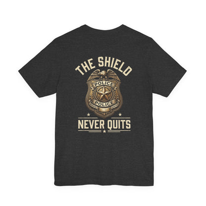 Police Badge T-Shirt — "The Shield Never Quits" Support Tee