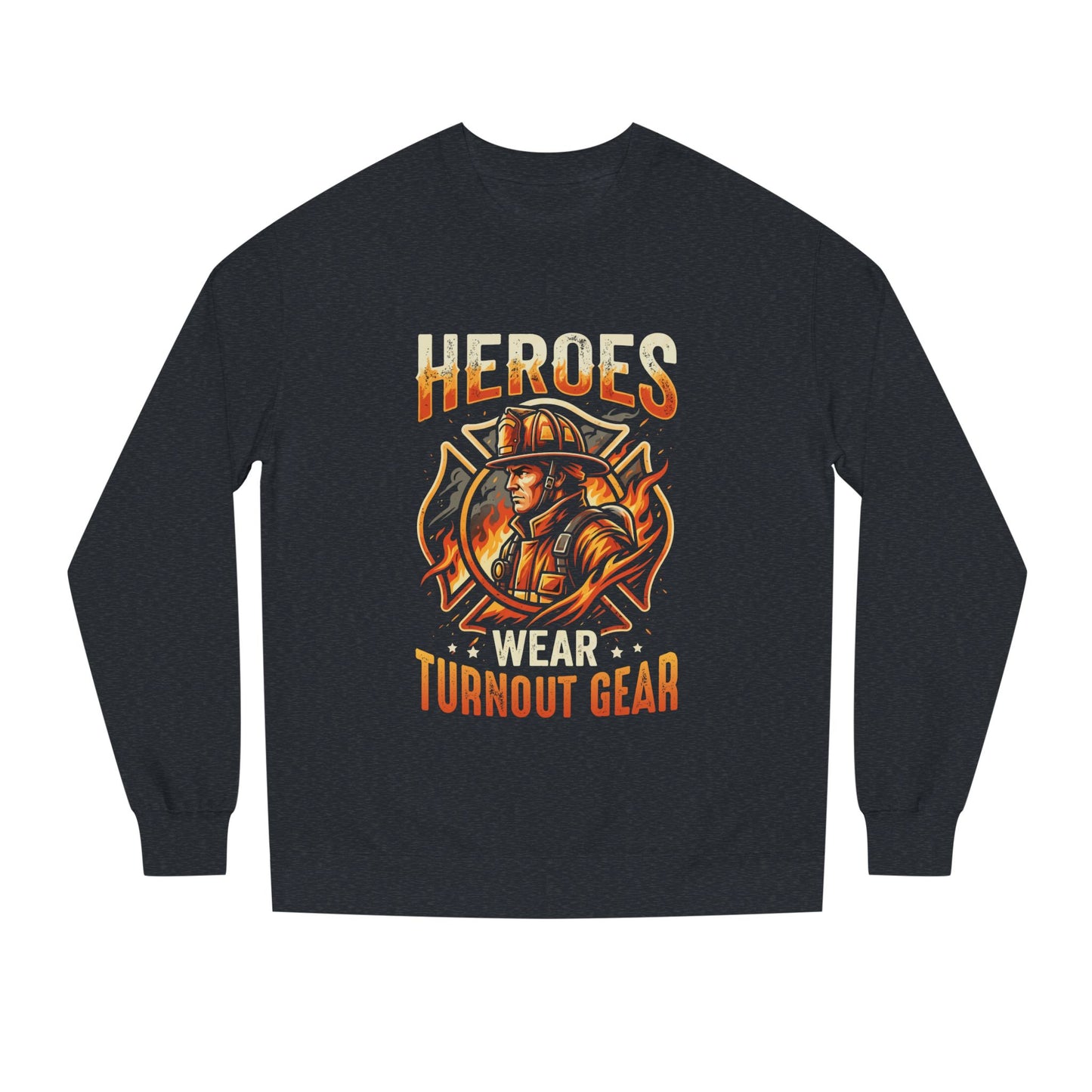 Firefighter Sweatshirt — "Heroes Wear Turnout Gear" Crewneck
