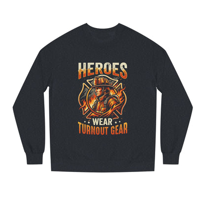 Firefighter Sweatshirt — "Heroes Wear Turnout Gear" Crewneck