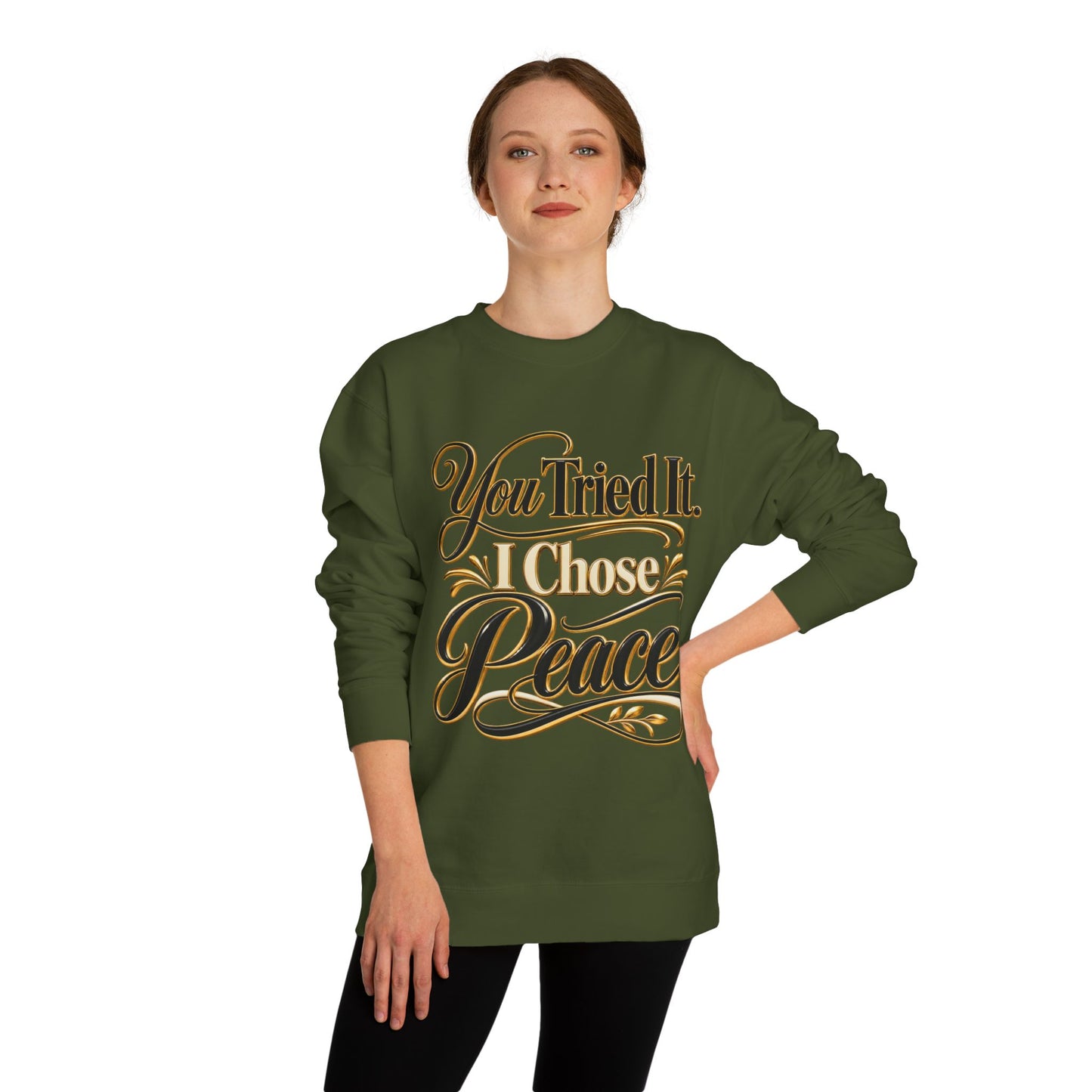 Sweatshirt — "You Tried It, I Chose Peace" Inspirational Crewneck