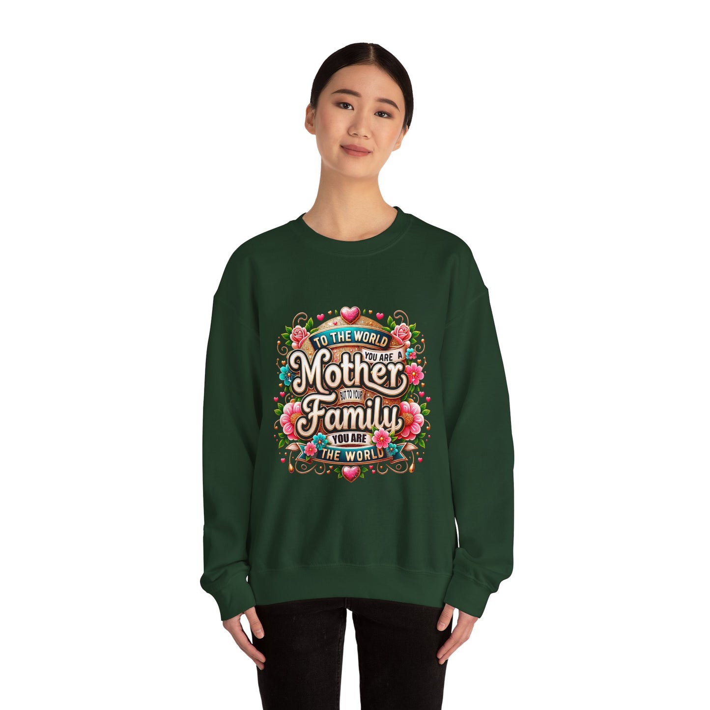 Mother & Family Crewneck Sweatshirt — "To the World You Are a Mother" Floral Gift