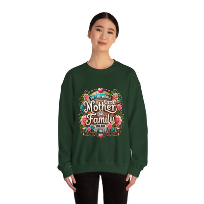 Mother & Family Crewneck Sweatshirt — "To the World You Are a Mother" Floral Gift
