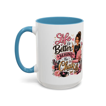 Life Is Better Behind the Chair Coffee Mug — Hair Stylist Barber Salon Gift (11/15oz)