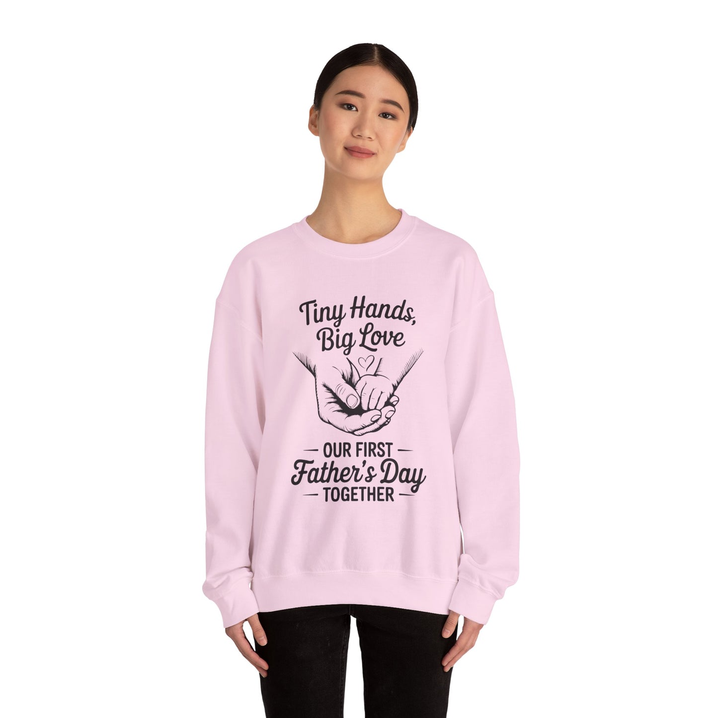 Father’s Day Sweatshirt “Tiny Hands, Big Love — Our First Father’s Day Together”