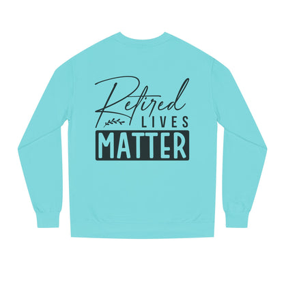 Retired Lives Matter Sweatshirt — Funny Retirement Crewneck Gift