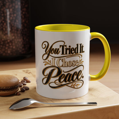 You Tried It, I Chose Peace Coffee Mug — Inspirational Ceramic Accent Mug