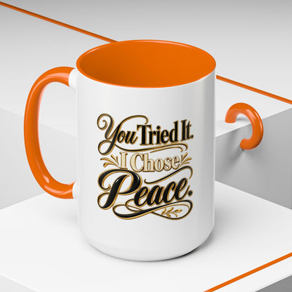 You Tried It, I Chose Peace Coffee Mug — Inspirational Ceramic Accent Mug