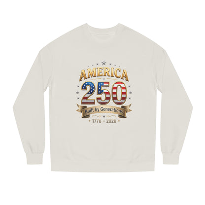 America 250 Sweatshirt — 'Built by Generations' 1776–2026 Patriotic Crewneck