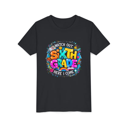 Youth Tee — "Watch Out Sixth Grade Here I Come" Back-to-School Graphic Shirt