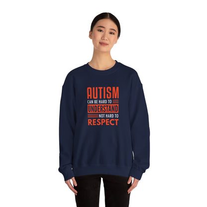 Autism Can Be Hard to Understand Not Hard to Respect Sweatshirt