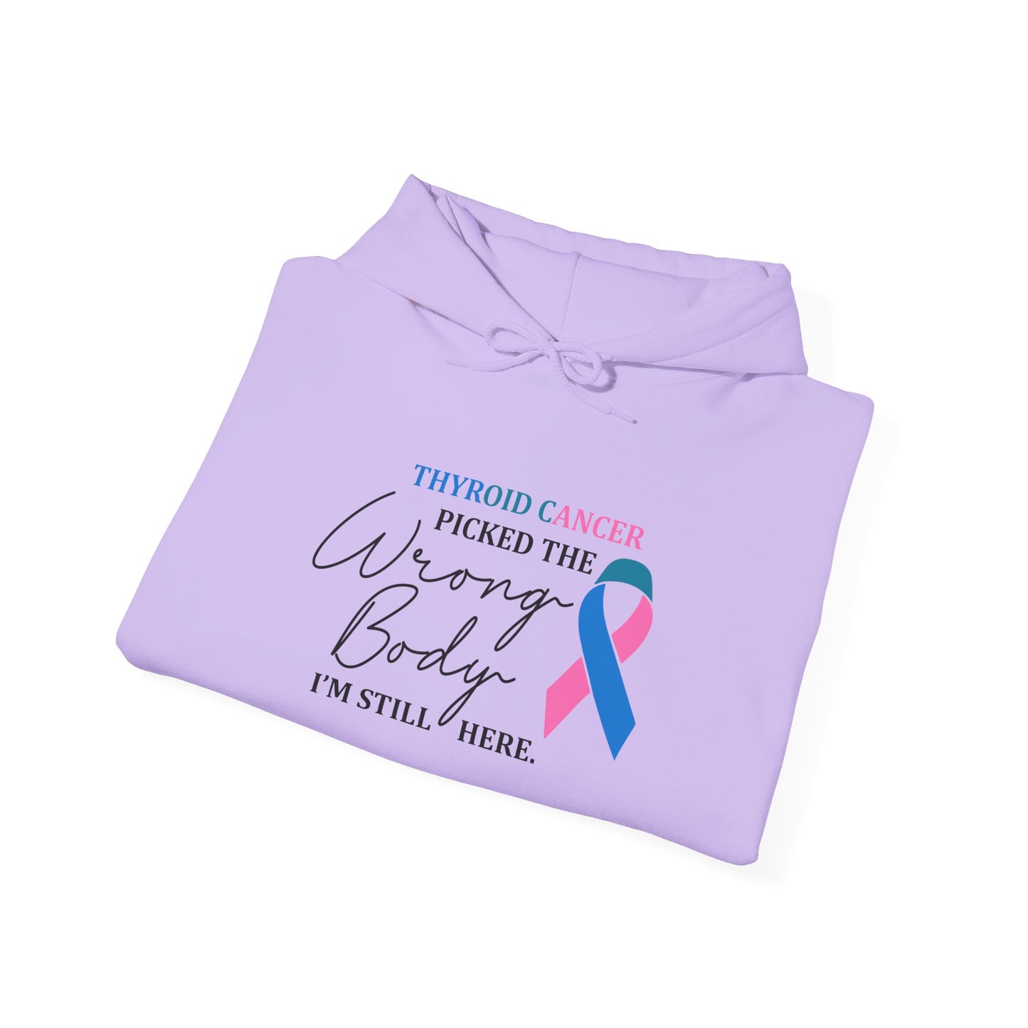 Thyroid Cancer Picked the Wrong Body I'm Still Here Hoodie
