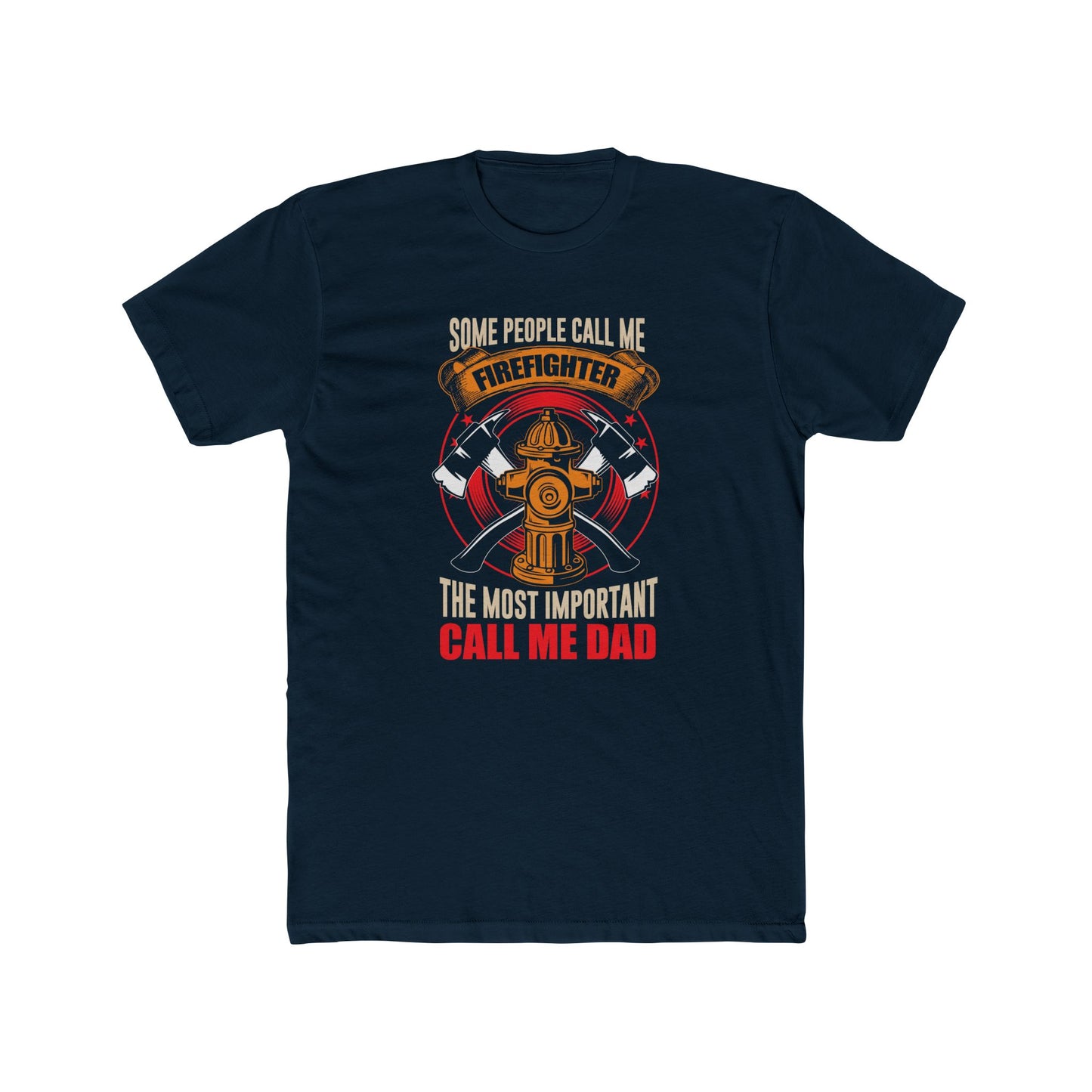 Firefighter Dad T‑Shirt — "Some People Call Me Firefighter, The Most Important Call Me Dad"