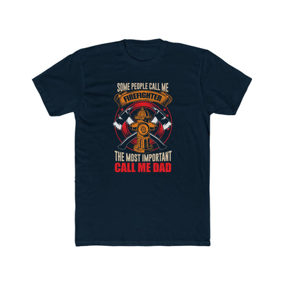 Firefighter Dad T‑Shirt — "Some People Call Me Firefighter, The Most Important Call Me Dad"