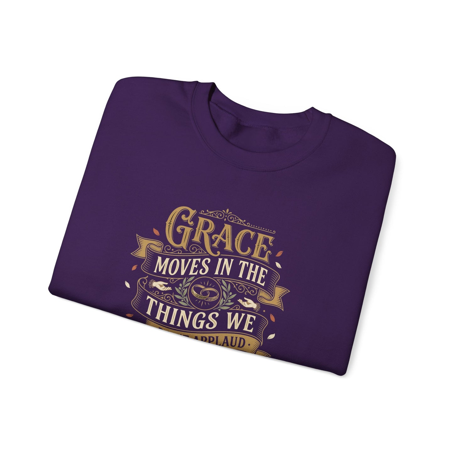 Grace Moves in the Things We Don't Applaud Sweatshirt