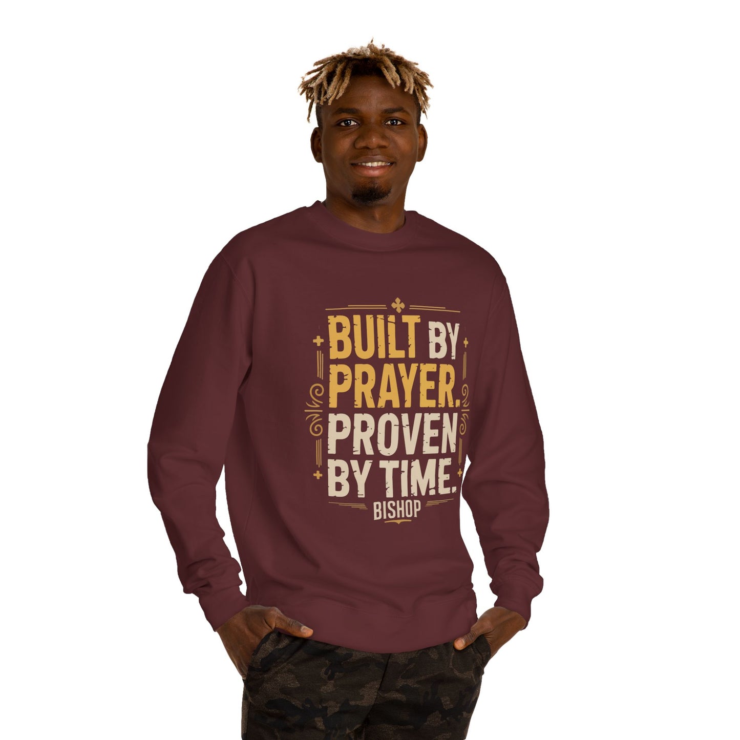 Built by Prayer, Proven by Time Sweatshirt