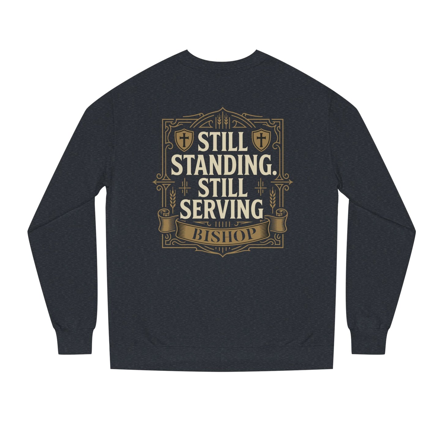 Still Standing Still Serving Bishop Sweatshirt — Faith-Based Inspirational Crewneck