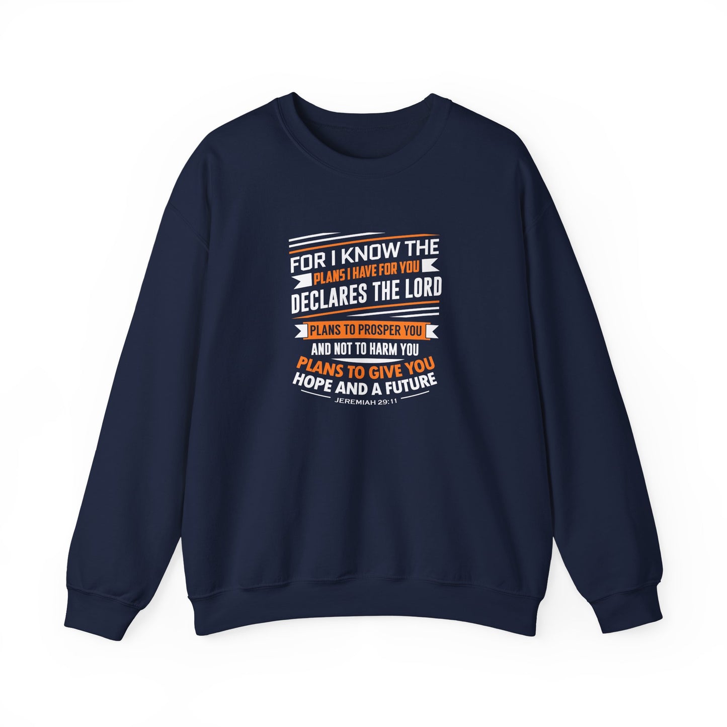 For I Know the Plans I Nave for You Declares the Lord Plans to Prosper You and Not to Harm You Plans to Give You Hope and a Future Sweatshirt