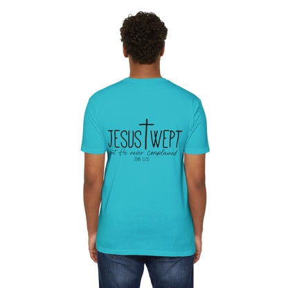Jesus Wept T‑Shirt — "Jesus Wept but He never complained" Scripture Tee (John 11:35)