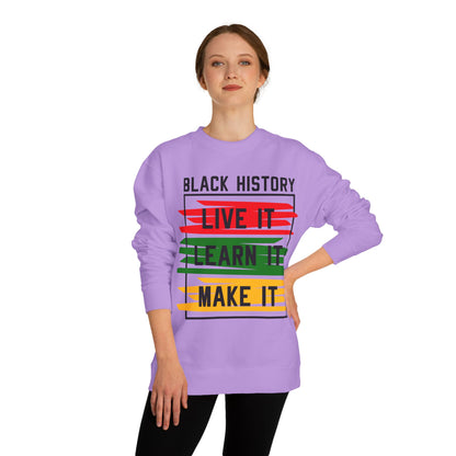 Black History Crewneck Sweatshirt — "Black History: Live It, Learn It, Make It"