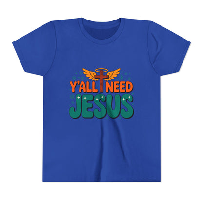 Youth Tee - "Y'all Need Jesus" Gospel Christian Kids Shirt