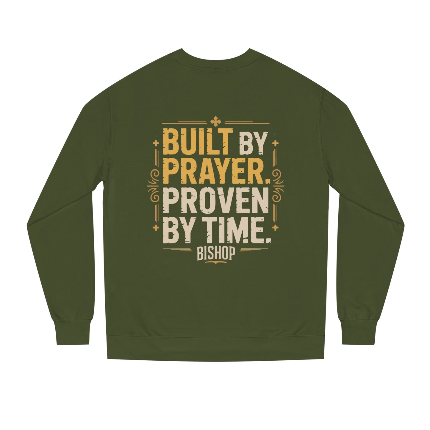 Built by Prayer, Proven by Time Sweatshirt
