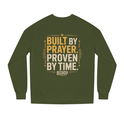 Built by Prayer, Proven by Time Sweatshirt