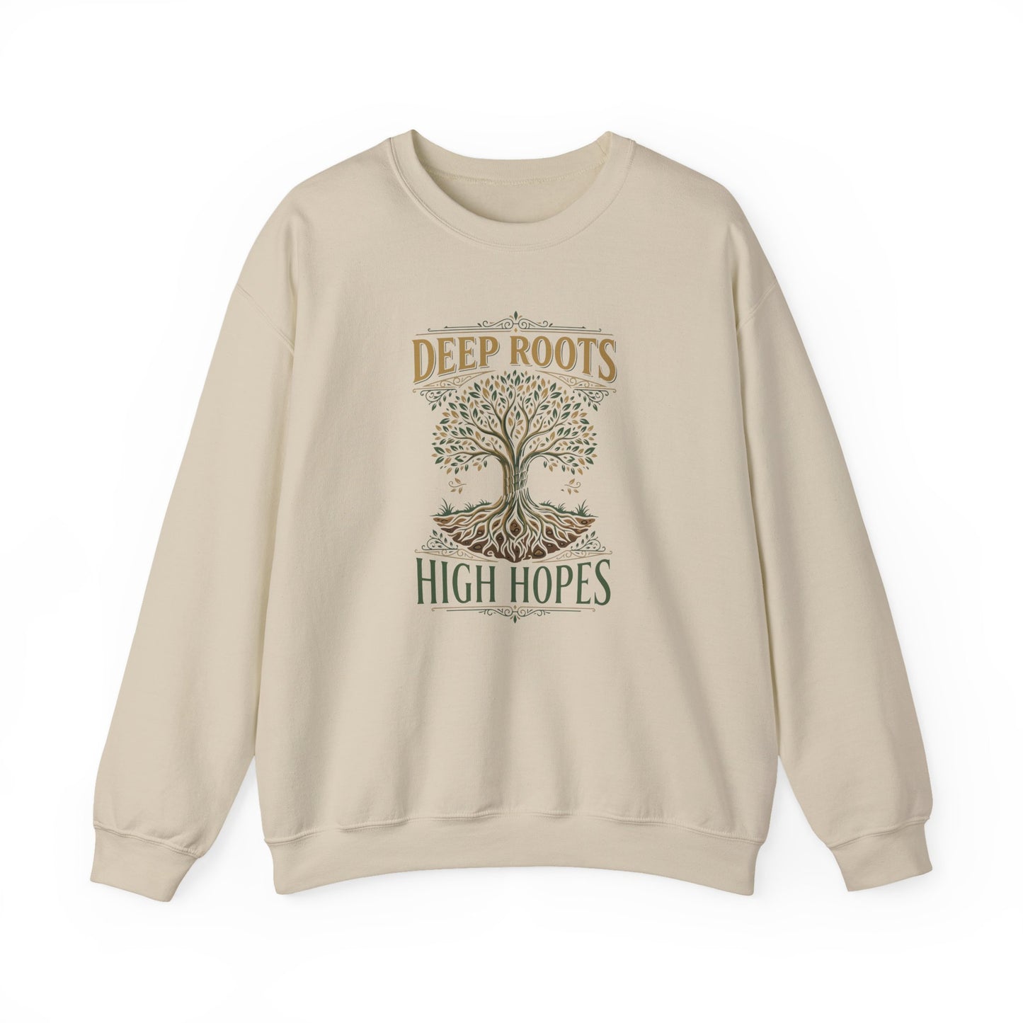 Deep Roots, High Hopes  Sweatshirt