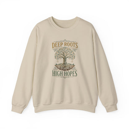 Deep Roots, High Hopes  Sweatshirt