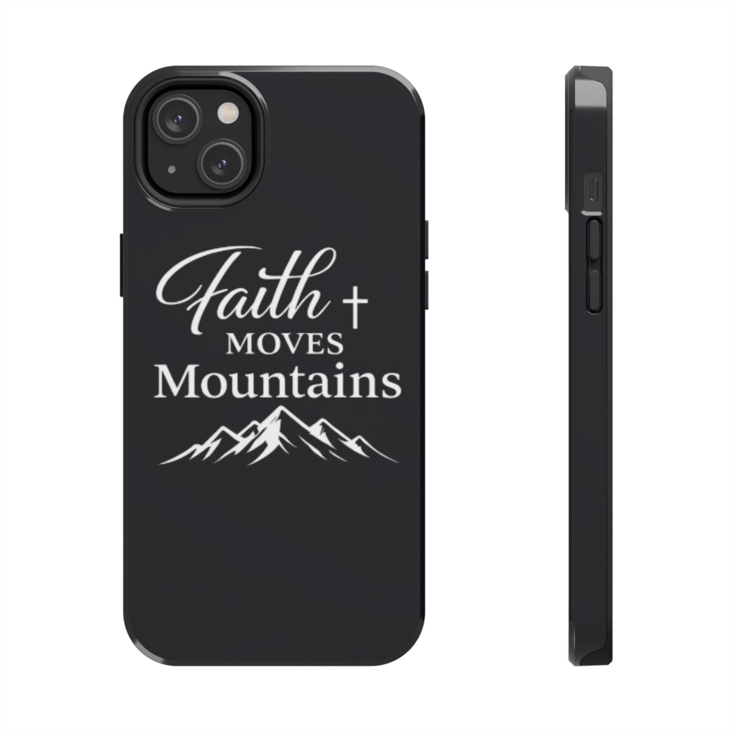 Faith Moves Mountains Tough Phone Case — Christian Inspirational Mountain Design