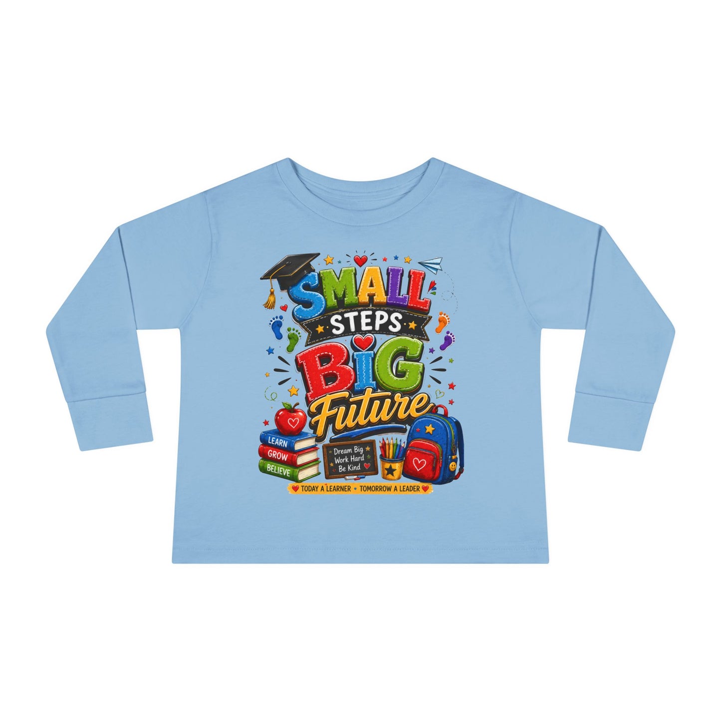 Toddler Long Sleeve Tee — "Small Steps Big Future" Back-to-School Shirt