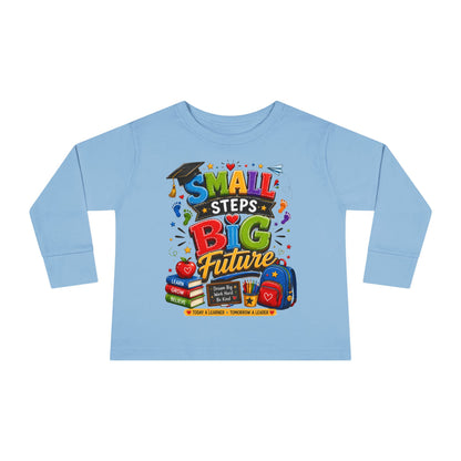 Toddler Long Sleeve Tee — "Small Steps Big Future" Back-to-School Shirt
