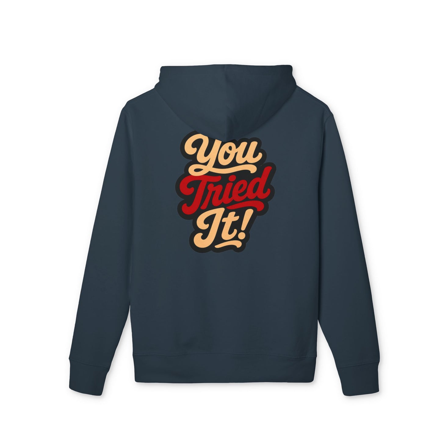 You Tried It! Hoodie — Retro Script Graphic Pullover