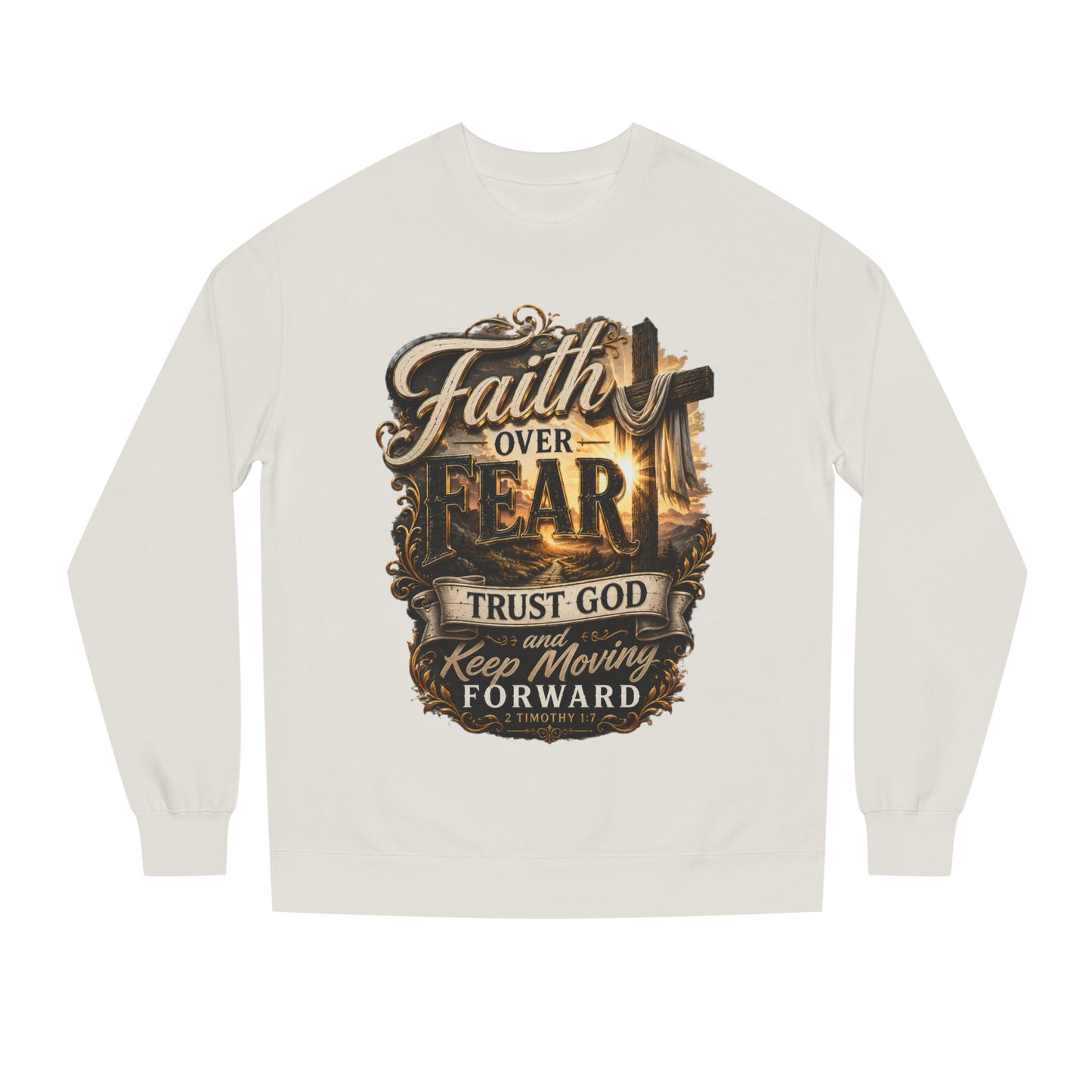 Faith Over Fear Sweatshirt — "Trust God and Keep Moving Forward" Christian Crewneck