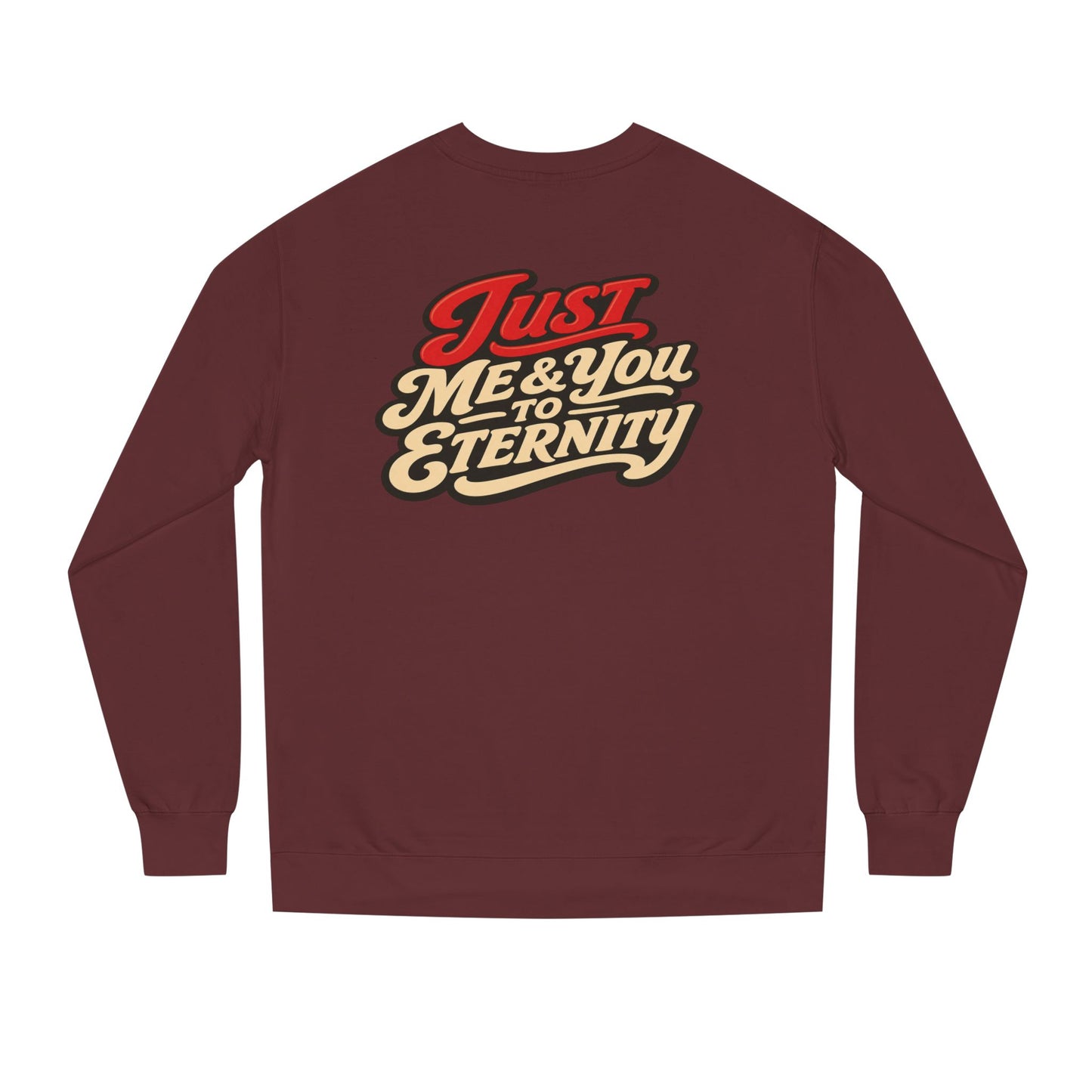 Just Me & You to Eternity Sweatshirt