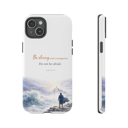 Inspirational 'Be Strong and Courageous' Phone Case