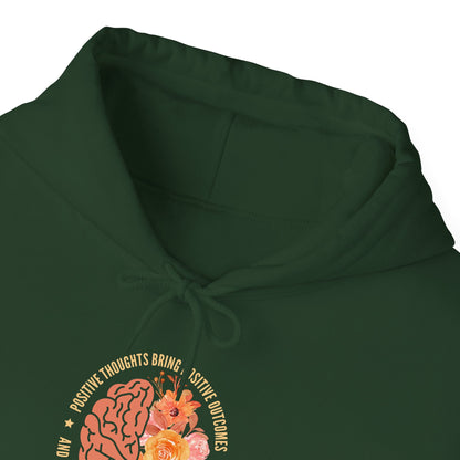 Positive Thoughts Bring Positive Outcomes Butcomes and Negative Thoughts Bring Negatis Hoodie