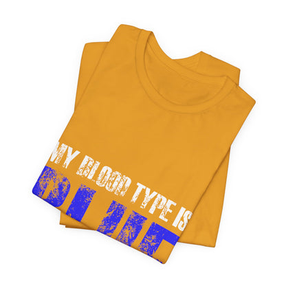 My Blood Type Is Blue T-Shirt — Funny Political / Team Blue Pride Tee